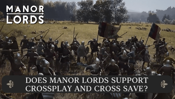 Manor Lords - Does Manor Lords Support Crossplay and Cross Save?