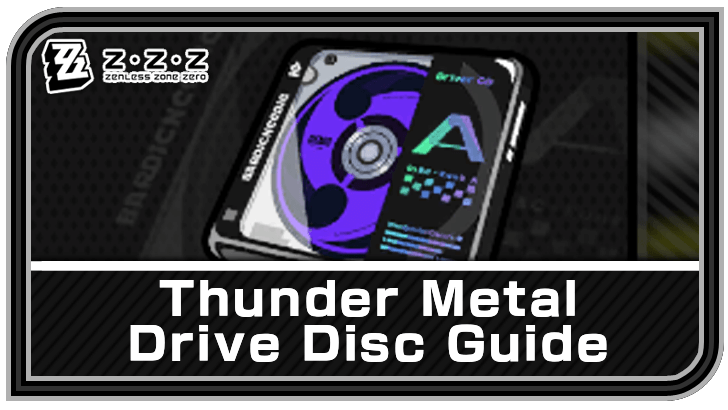 Zenless Zone Zero - Thunder Metal Drive Disc Guide