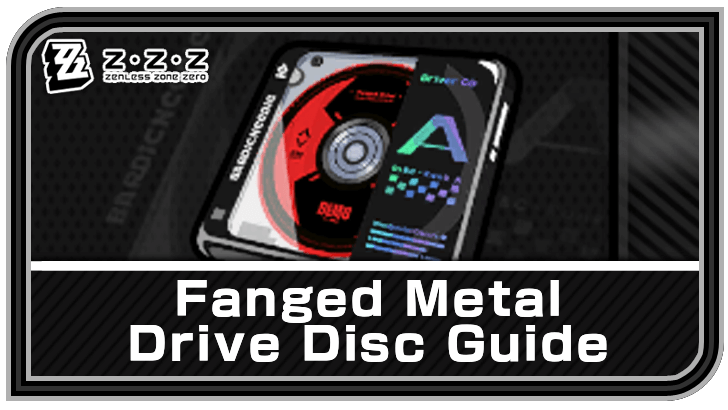 Fanged Metal Drive Disc Guide | Zenless Zone Zero (ZZZ)｜Game8