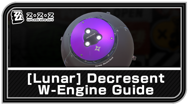 Zenless Zone Zero - Lunar - Decrescent W-Engine Guide