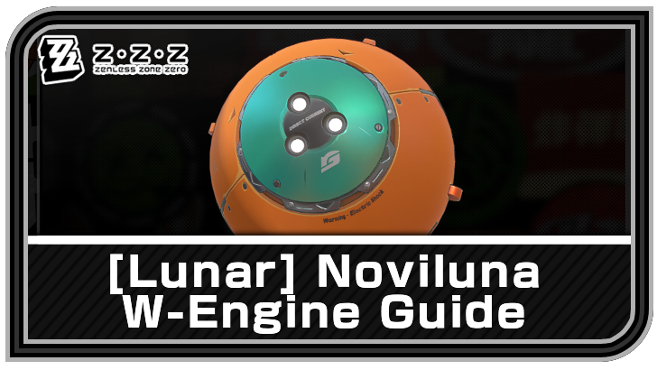 Lunar - Noviluna W-Engine (Weapon) Guide | Zenless Zone Zero