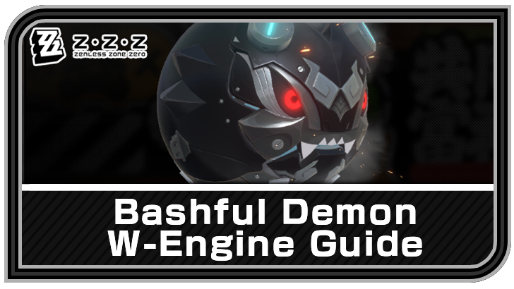 Bashful Demon W-Engine (Weapon) Guide | Zenless Zone Zero (ZZZ)｜Game8