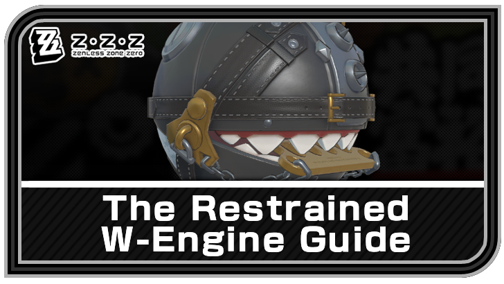 Zenless Zone Zero - The Restrained W-Engine Guide