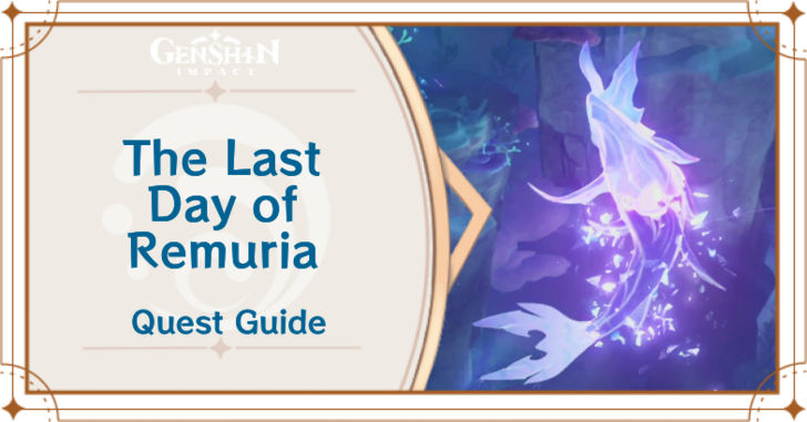 Genshin Impact - The Last Day of Remuria World Quest Guide