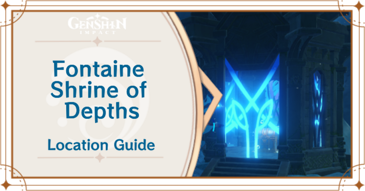 Genshin Impact - Fontaine Shrine of Depths Locations and Keys