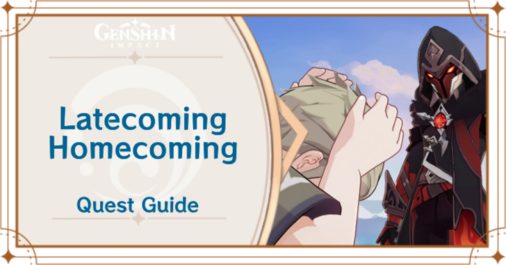 Genshin Impact - Latecoming Homecoming World Quest Guide