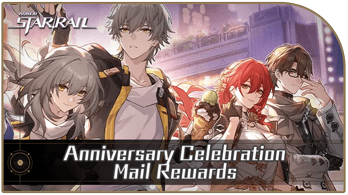 Honkai Star Rail - Anniversary Celebration Mail Rewards