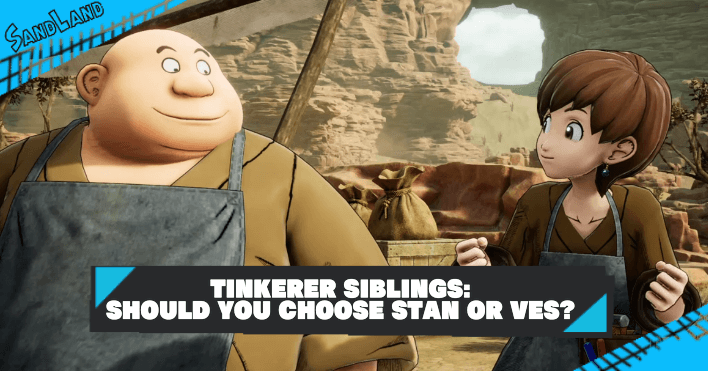 Sand Land - Tinkerer Siblings Sub Quest Walkthrough: Should You Choose Stan or Ves?