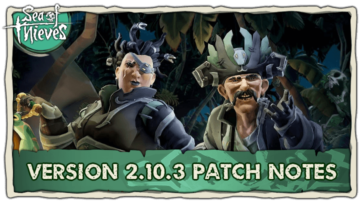 Sea of Thieves - Version 2.10.3 Patch Notes