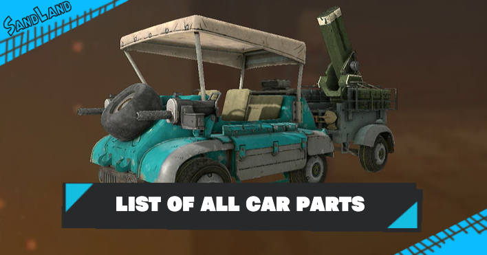 Sand Land - List of All Car Parts