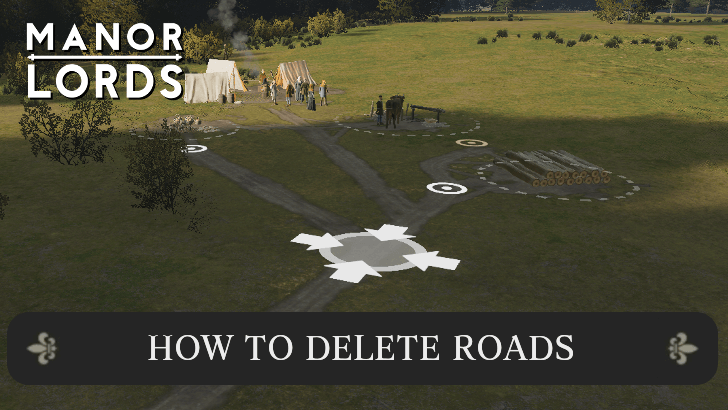 Manor Lords - How to Delete Roads Banner