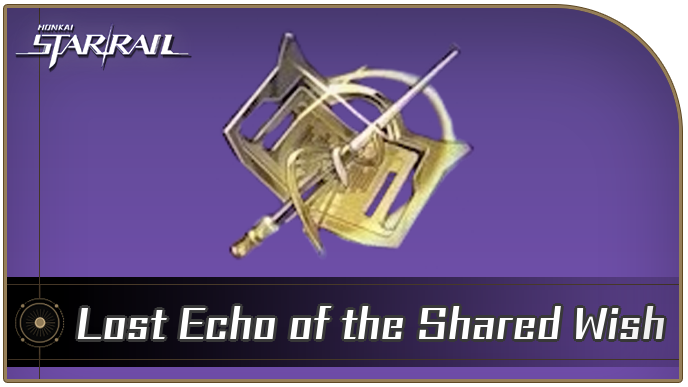 Honkai Star Rail - Lost Echo of the Shared Wish Locations and How to Get It