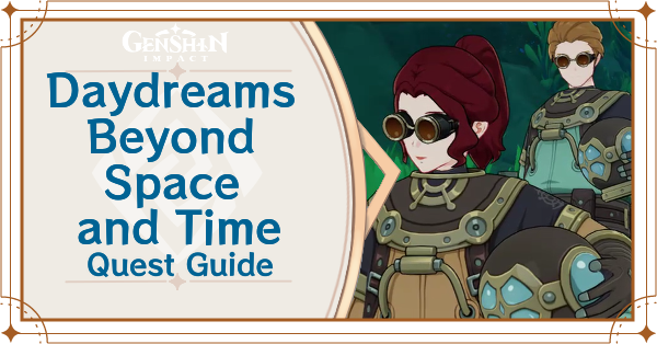 Genshin Impact - Daydreams Beyond Space and Time World Quest Guide