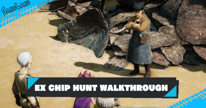 Sand Land - EX Chip Hunt Walkthrough: How to Unlock the EX Chip Store