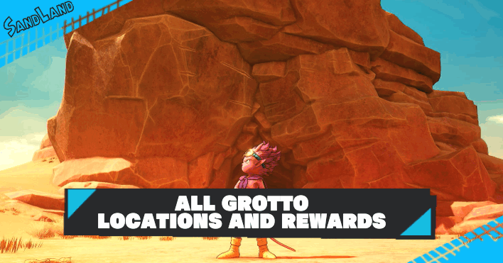Sand Land - All Grotto Locations and Rewards