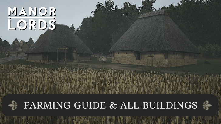 How to Farm - Farming Guide and Building List | Manor Lords｜Game8