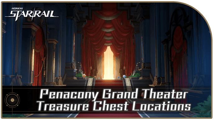 Honkai Star Rail - Penacony Grand Theater Treasure Chest Locations