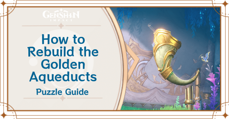 Genshin Impact - How to Rebuild the Golden Aqueducts