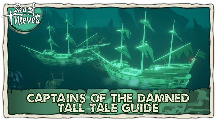 Sea of Thieves - Captains of the Damned Tall Tale Guide
