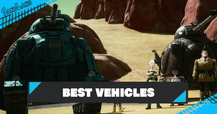 SAND LAND - Best Vehicles Tier List