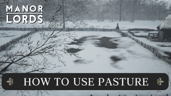 Manor Lords How to Use Pasture.png