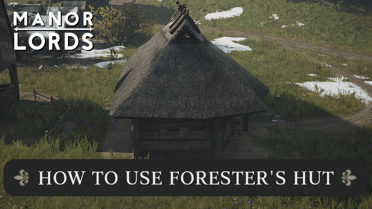 Manor Lords - How to Use Forester