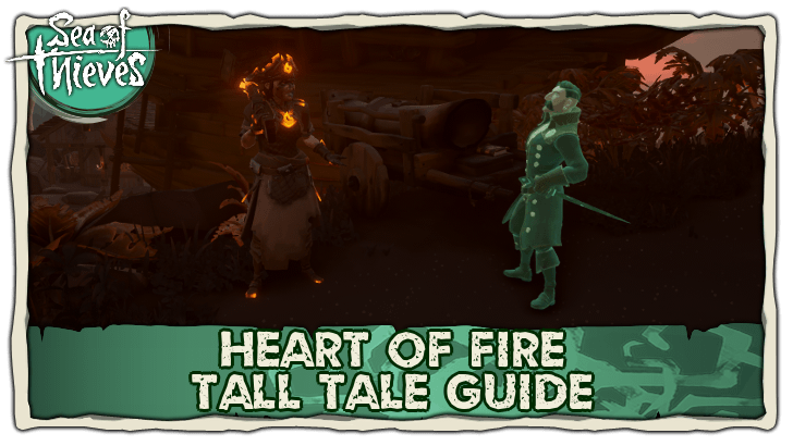 Sea of Thieves - Heart of Fire Tall Tale Guide