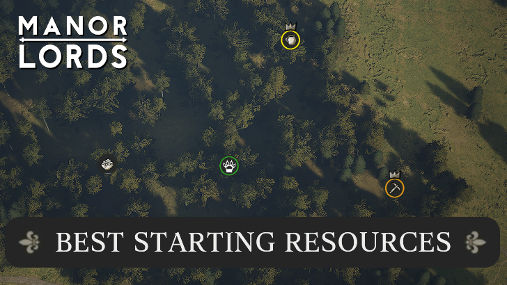 Manor Lords - Best Starting Resources