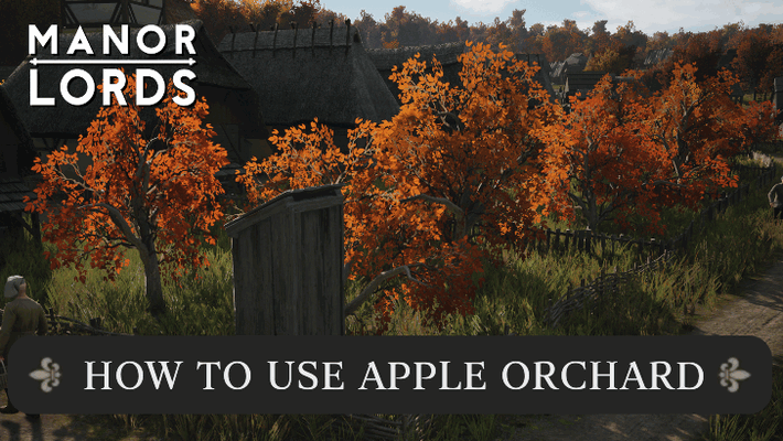 Apple Orchard - How to Build and Use | Manor Lords｜Game8