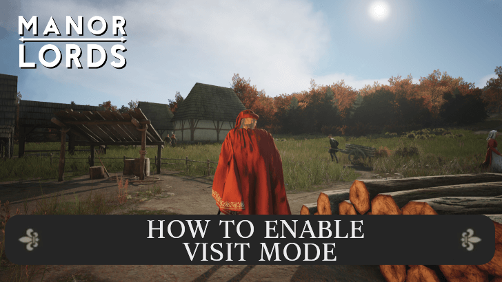 Manor Lords - Visit Mode How to Explore World in Third Person