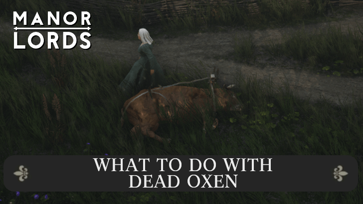 Manor Lords - What to Do with Dead Oxen