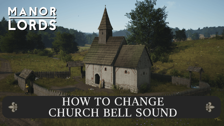 Manor Lords - How to Change Church Bell Sound