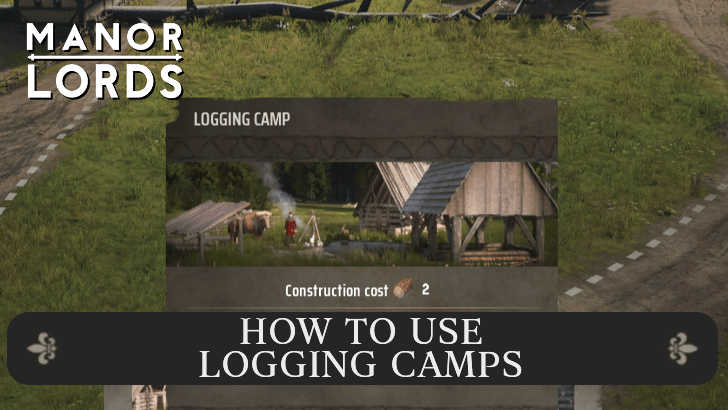 Manor Lords - How to Use Logging Camps