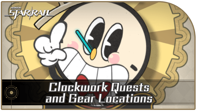 Honkai Star Rail - Clockwork Quests and Gear Locations