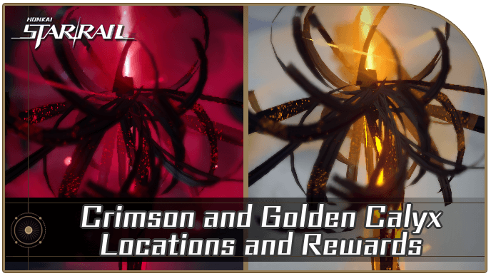 Honkai Star Rail - Crimson and Golden Calyx Locations and Rewards