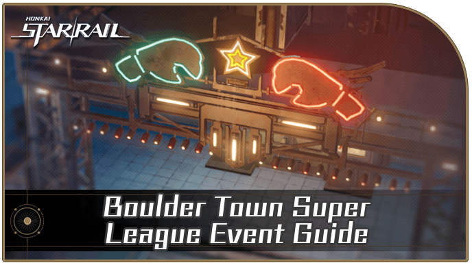 Honkai Star Rail - Boulder Town Super League Event Guide