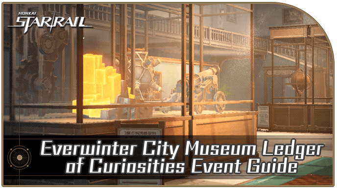 Honkai Star Rail - Everwinter City Museum Ledger of Curiosities Event Guide