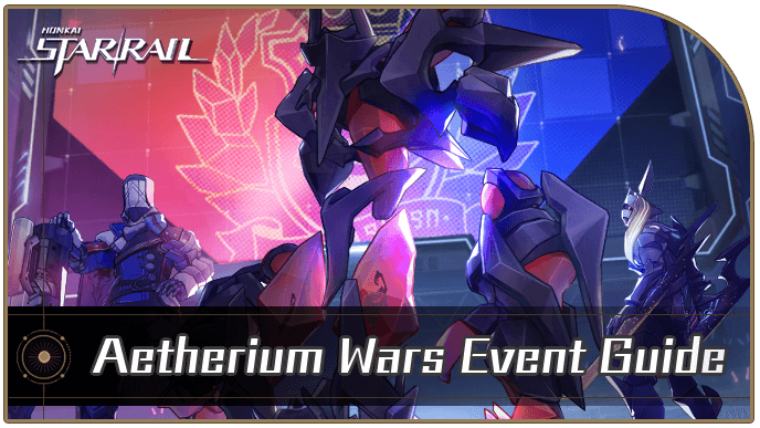 Honkai Star Rail - Aetherium Wars Event Guide