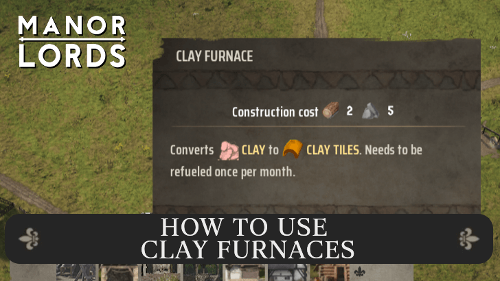 Manor Lords - How to Use Clay Furnaces