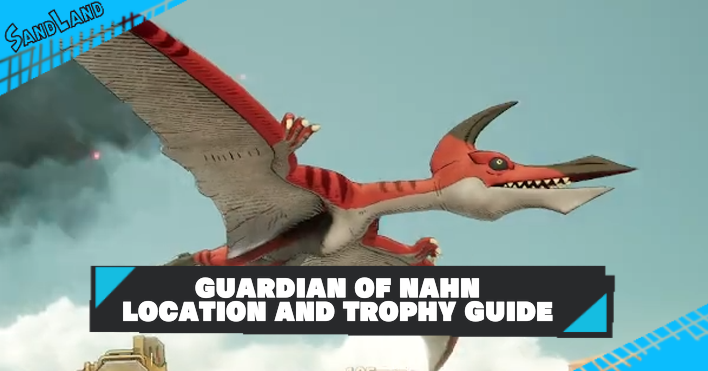 Sand Land - Guardian of Nahn Location: Formidable Encounter Trophy Guide