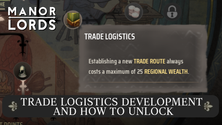 Manor Lords - Trade Logistics Development and How to Unlock