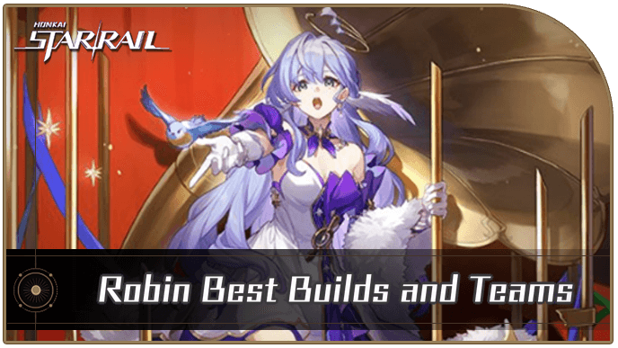 Honkai Star Rail - Robin Best Builds and Teams
