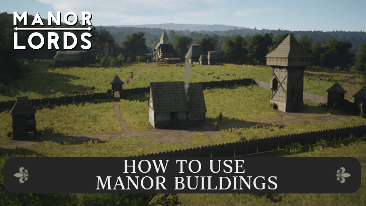 Manor Lords - How to Use Manor Buildings