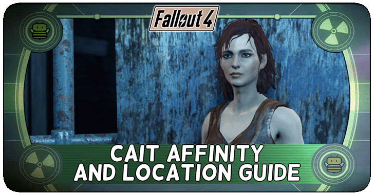 Fallout 4 - Cait Affinity and Location Guide