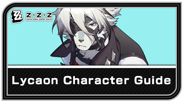 Zenless Zone Zero - Lycaon Character Guide