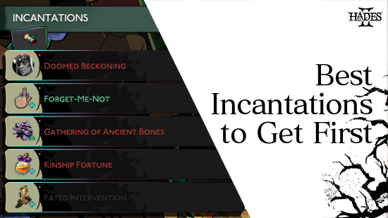 Hades 2 - Best Incantations to Get First.