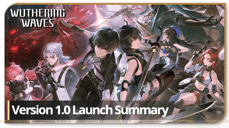 Wuthering Waves - Version 1.0. Launch Summary, Dates, and Information