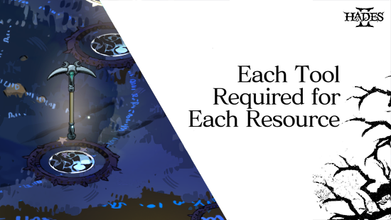 Hades 2 - Each Tool Required for Each Resource