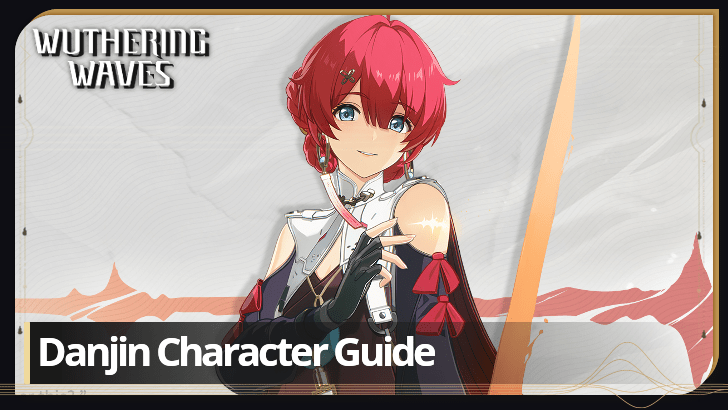Wuthering Waves - Danjin Character Info and Kit