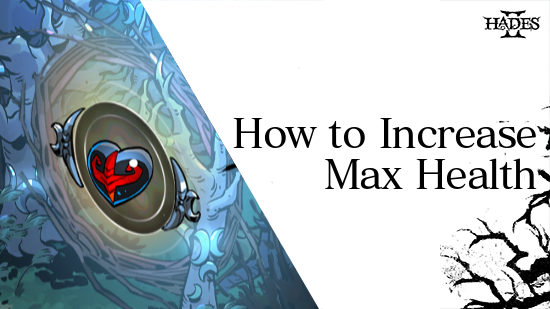 Hades 2 - How to Increase Max Health